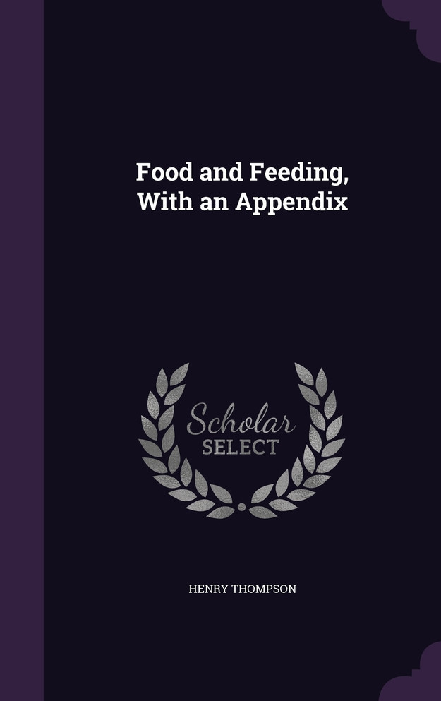 Food and Feeding, With an Appendix