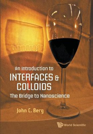 Introduction to Interfaces and Colloids, An