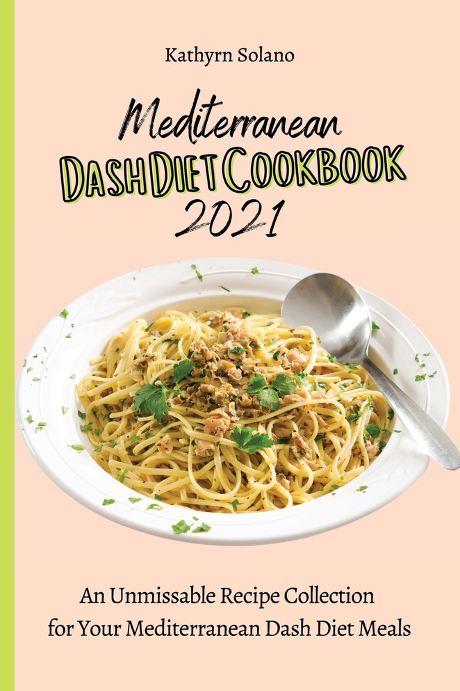 Mediterranean Dash Diet Cookbook 2021