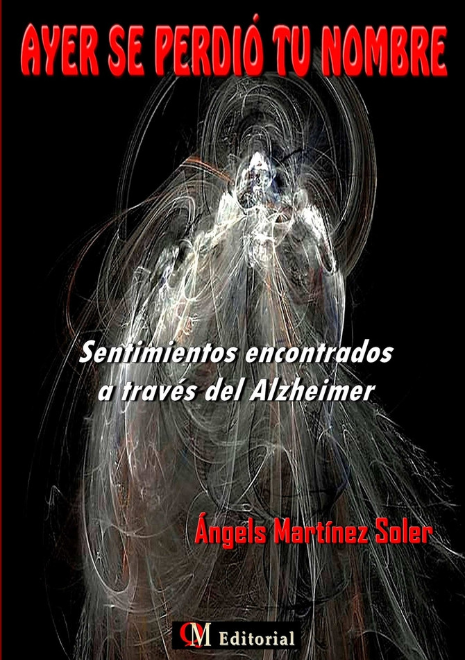 AYER SE PERDIÓ TU NOMBRE  -  Sentimientos encontrados a través del Alzheimer