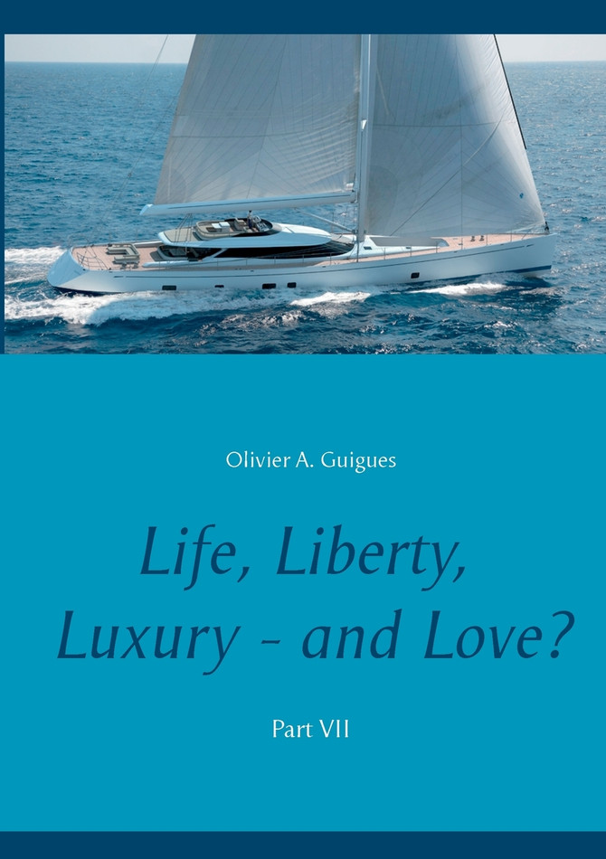 Life, Liberty, Luxury - and Love? Part VII