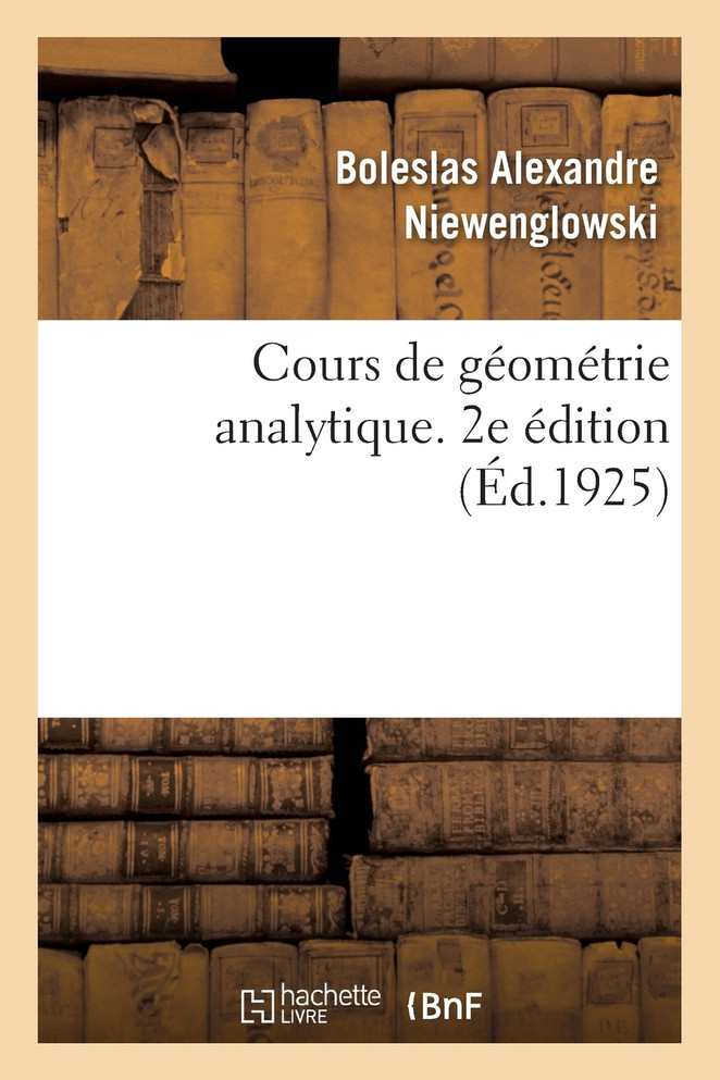 Cours de géométrie analytique. 2e édition