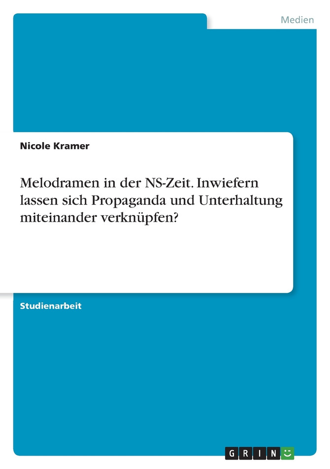 Melodramen in der NS-Zeit. Inwiefern lassen sich Propaganda und Unterhaltung miteinander verknüpfen?