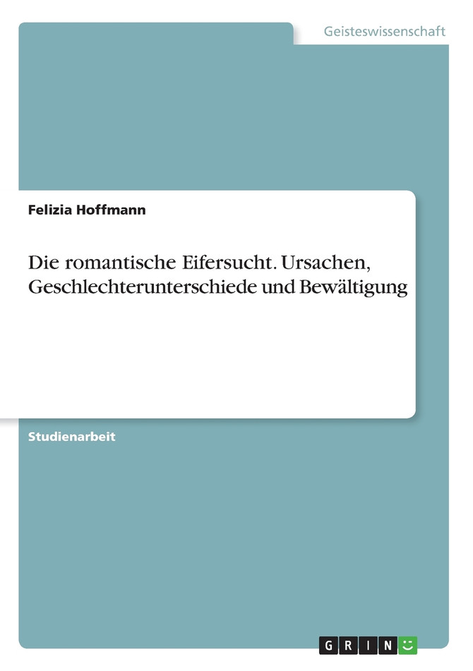 Die romantische Eifersucht. Ursachen, Geschlechterunterschiede und Bewältigung