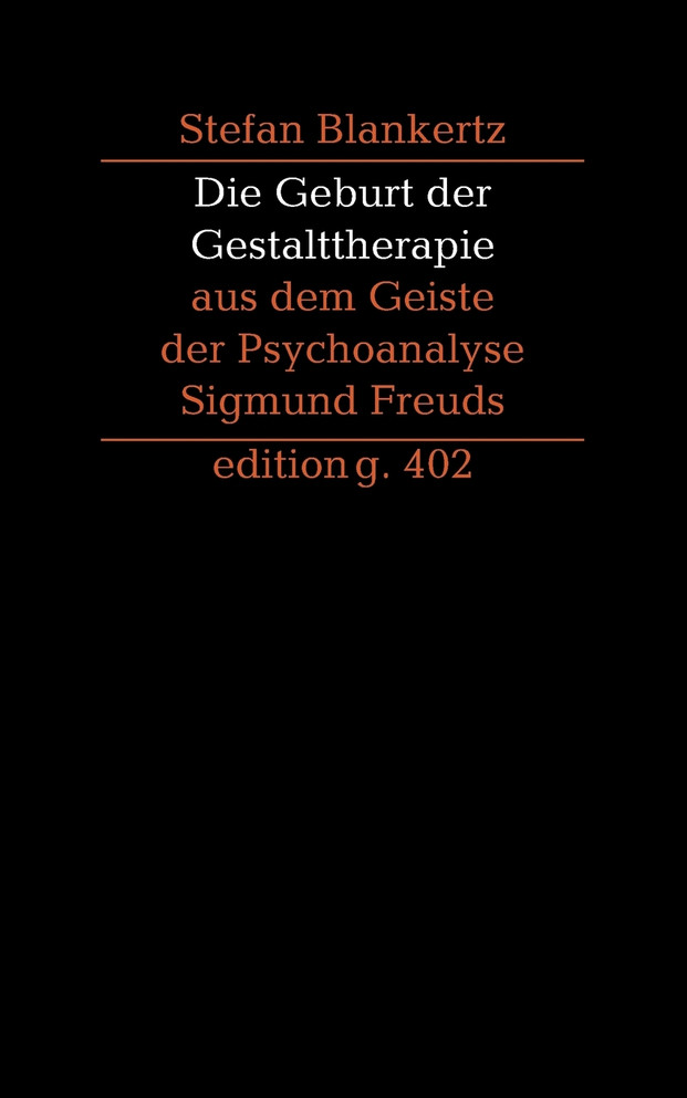 Die Geburt der Gestalttherapie aus dem Geiste der Psychoanalyse Sigmund Freuds