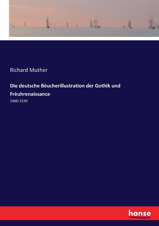 Die deutsche Bèucherillustration der Gothik und Frèuhrenaissance