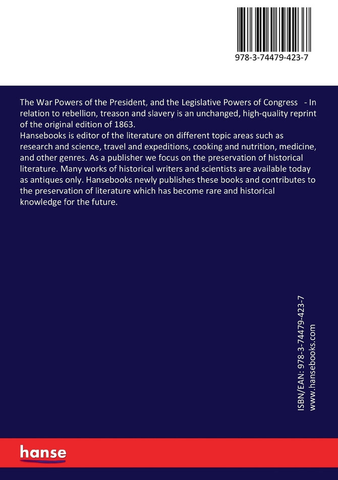 The War Powers of the President, and the Legislative Powers of Congress