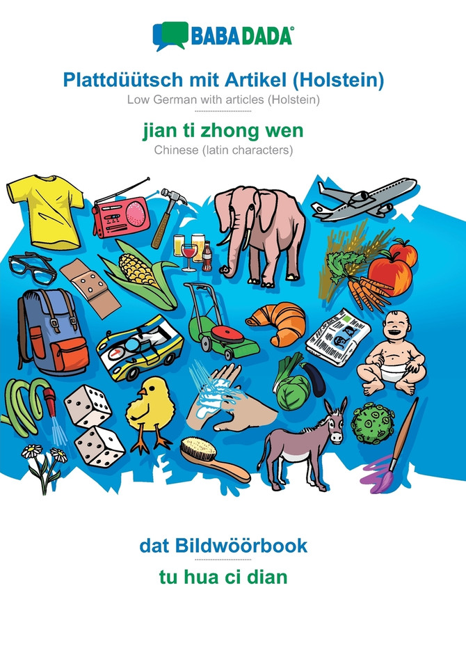 BABADADA, Plattdüütsch mit Artikel (Holstein) - jian ti zhong wen, dat Bildwöörbook - tu hua ci dian