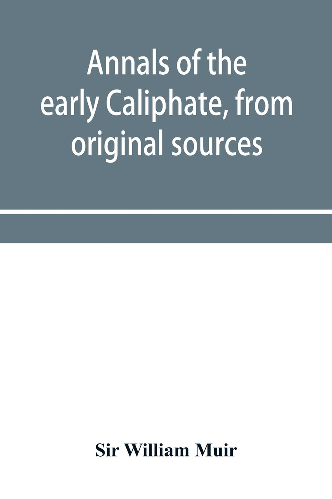 Annals of the early Caliphate, from original sources