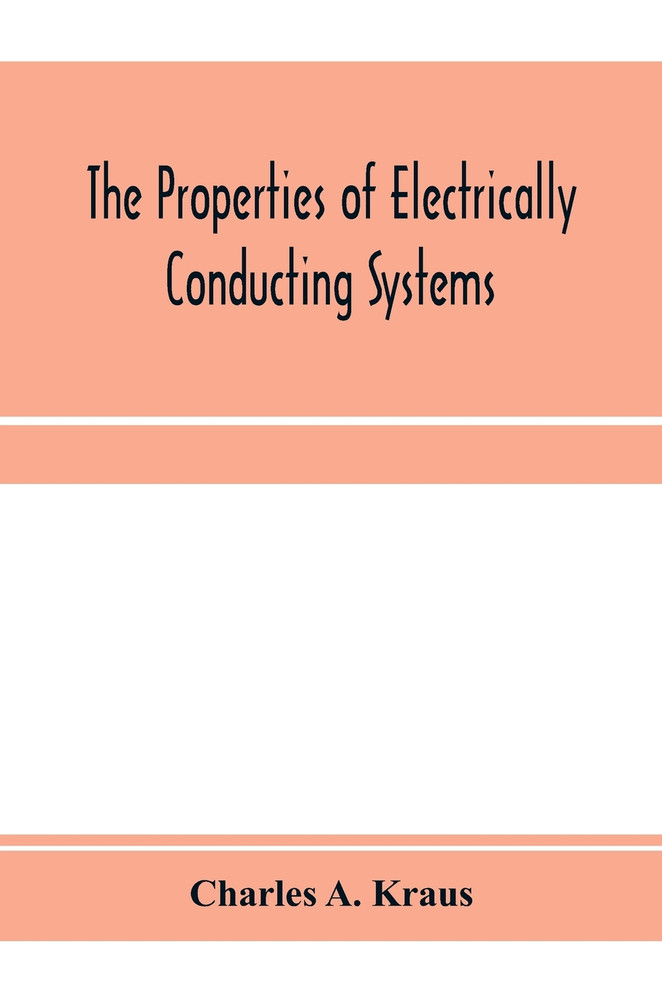 The properties of electrically conducting systems, including electrolytes and metals