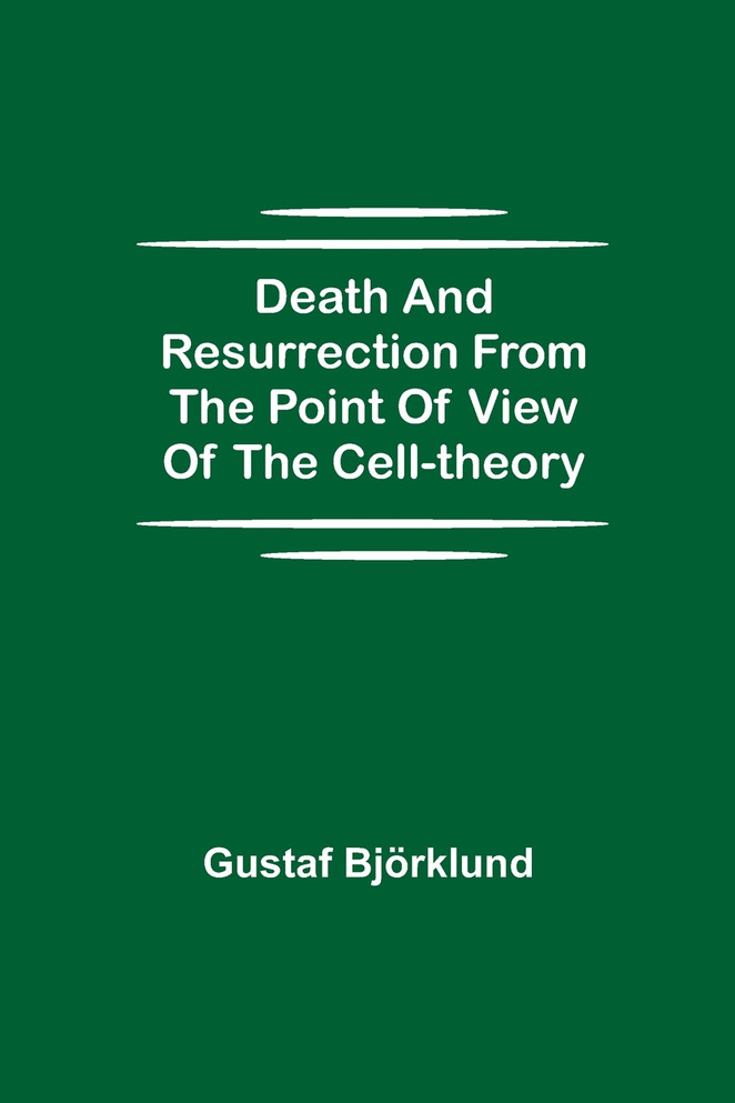 Death and resurrection from the point of view of the cell-theory