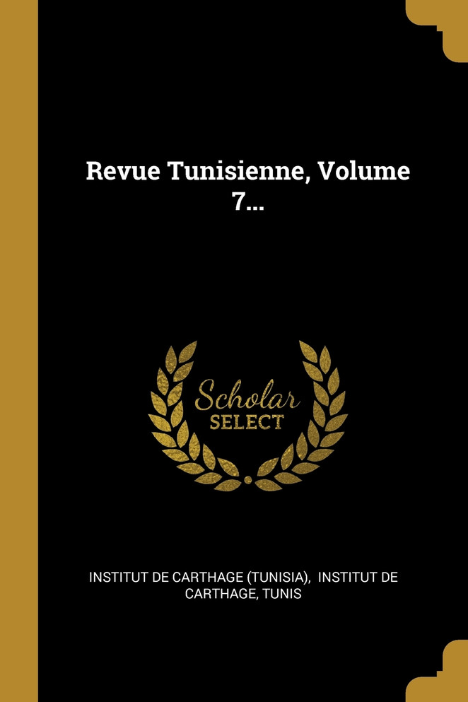 Revue Tunisienne, Volume 7...