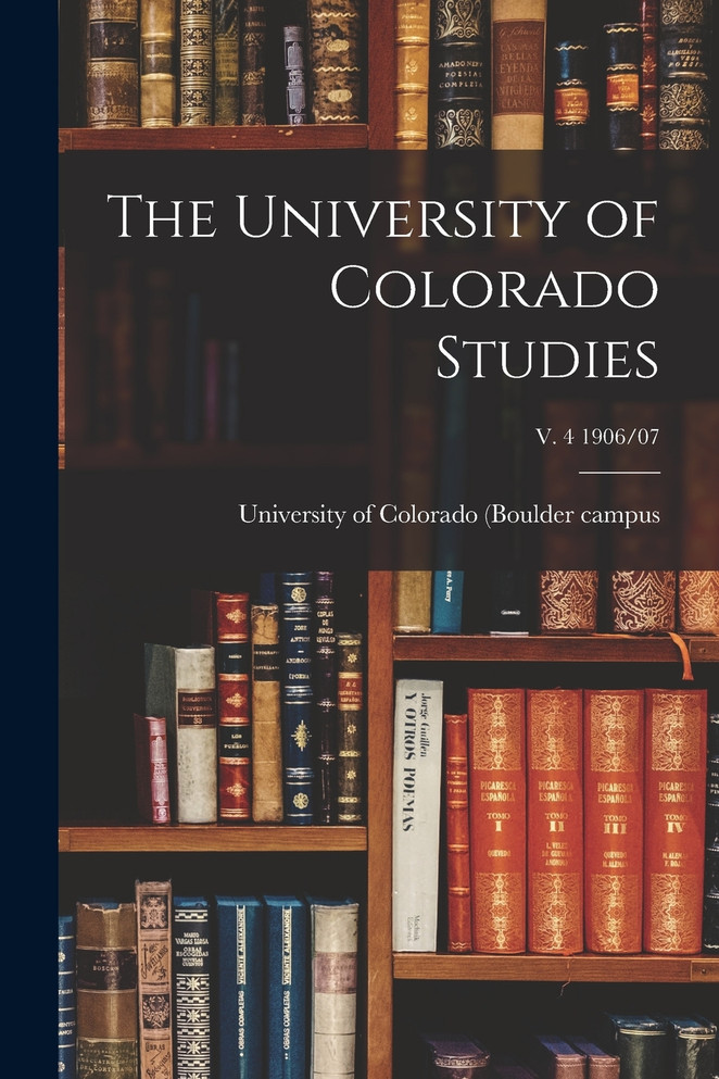 The University of Colorado Studies; v. 4 1906/07