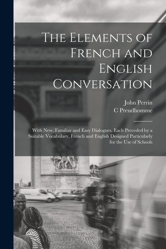 The Elements of French and English Conversation [microform]