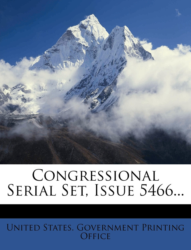 Congressional Serial Set, Issue 5466...