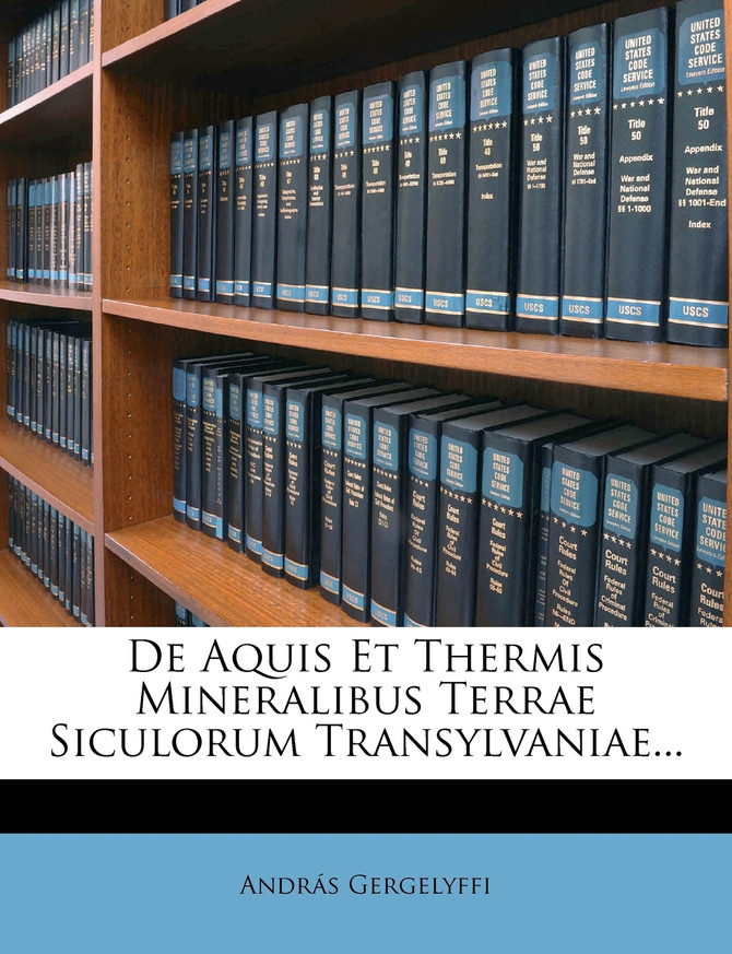 De Aquis Et Thermis Mineralibus Terrae Siculorum Transylvaniae...