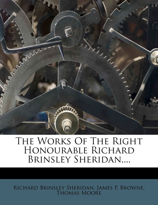 The Works of the Right Honourable Richard Brinsley Sheridan, ...