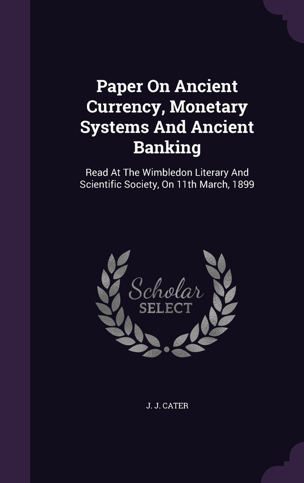 Paper On Ancient Currency, Monetary Systems And Ancient Banking