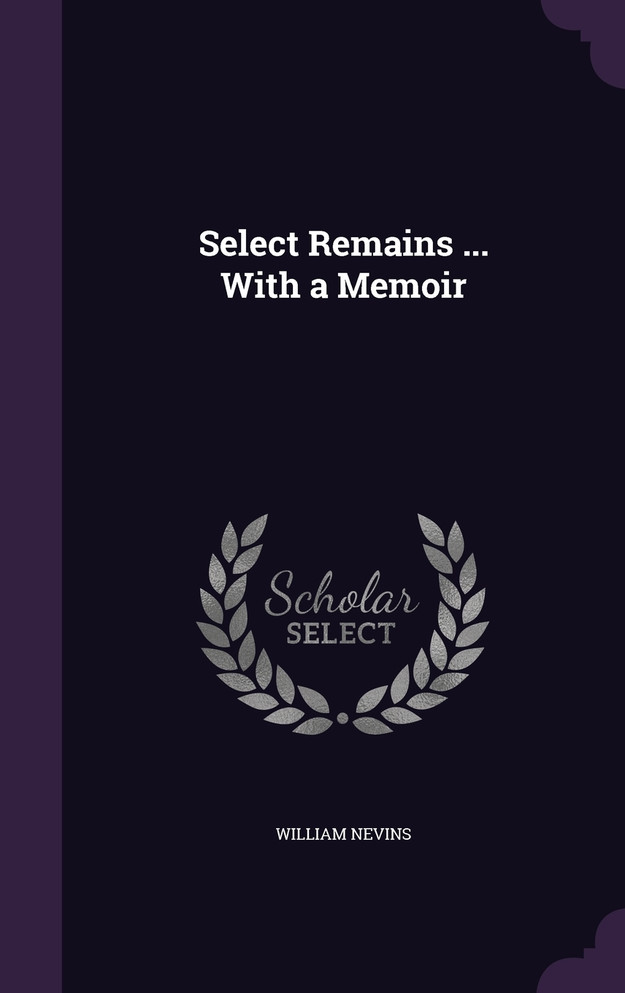 Select Remains ... With a Memoir