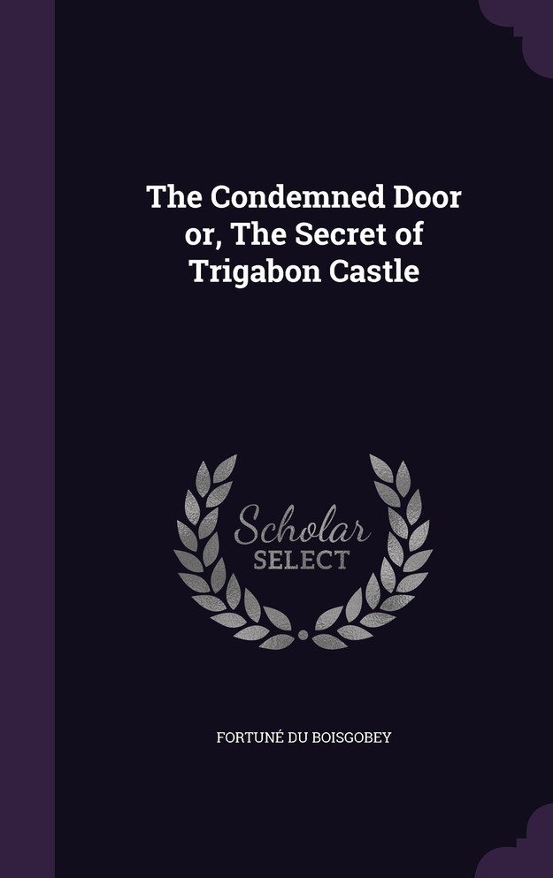 The Condemned Door or, The Secret of Trigabon Castle