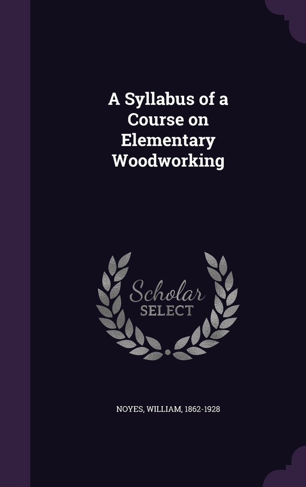 A Syllabus of a Course on Elementary Woodworking