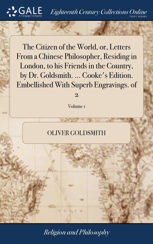 The Citizen of the World, or, Letters From a Chinese Philosopher, Residing in London, to his Friends in the Country, by Dr. Goldsmith. ... Cooke's Edition. Embellished With Superb Engravings. of 2; Volume 1