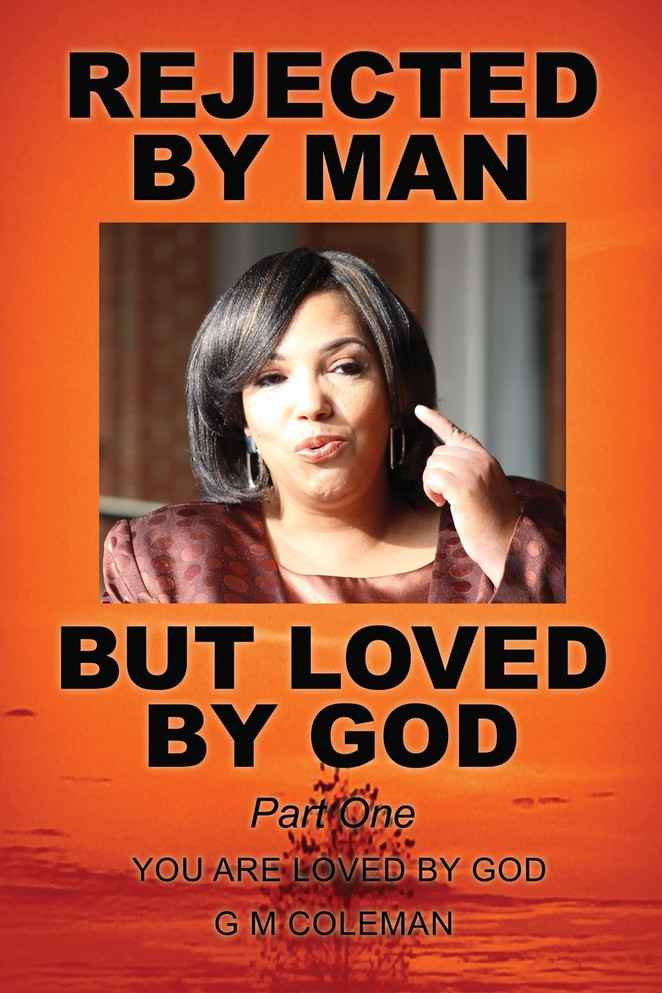 REJECTED BY MAN BUT LOVED BY GOD  Part One
