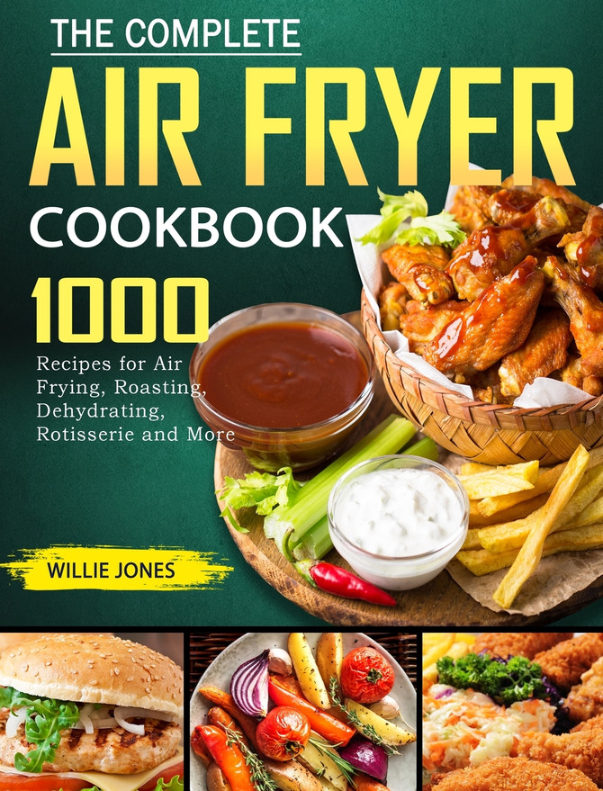 The Complete Air Fryer Cookbook