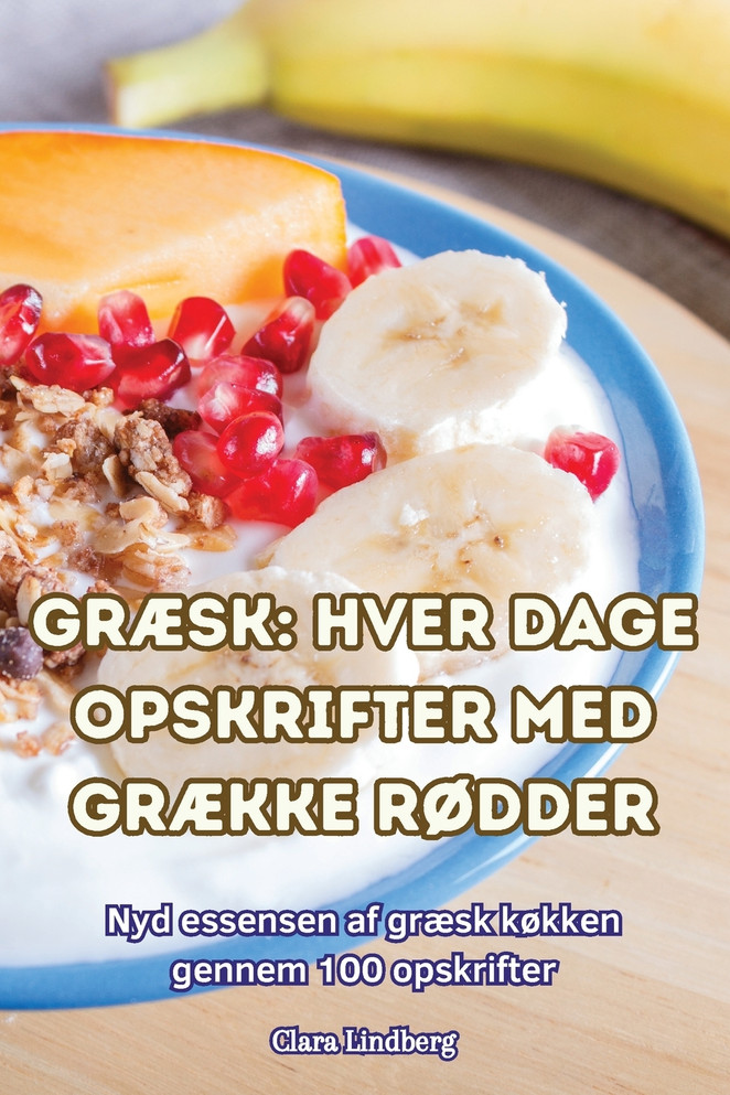 GRÆSK HVER DAGE OPSKRIFTER MED GRÆKKE RØDDER