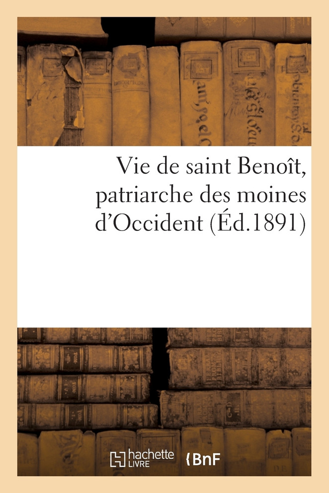 Vie de saint Benoît, patriarche des moines d'Occident