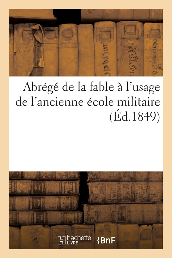 Abrégé de la fable à l'usage de l'ancienne école militaire