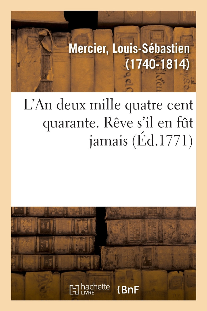 L'An deux mille quatre cent quarante. Rêve s'il en fût jamais