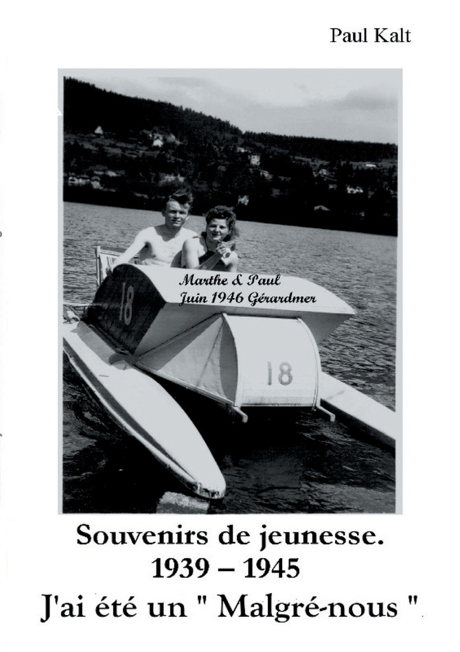 Souvenirs de jeunesse. 1939 - 1945  J'ai été un " Malgré-nous "