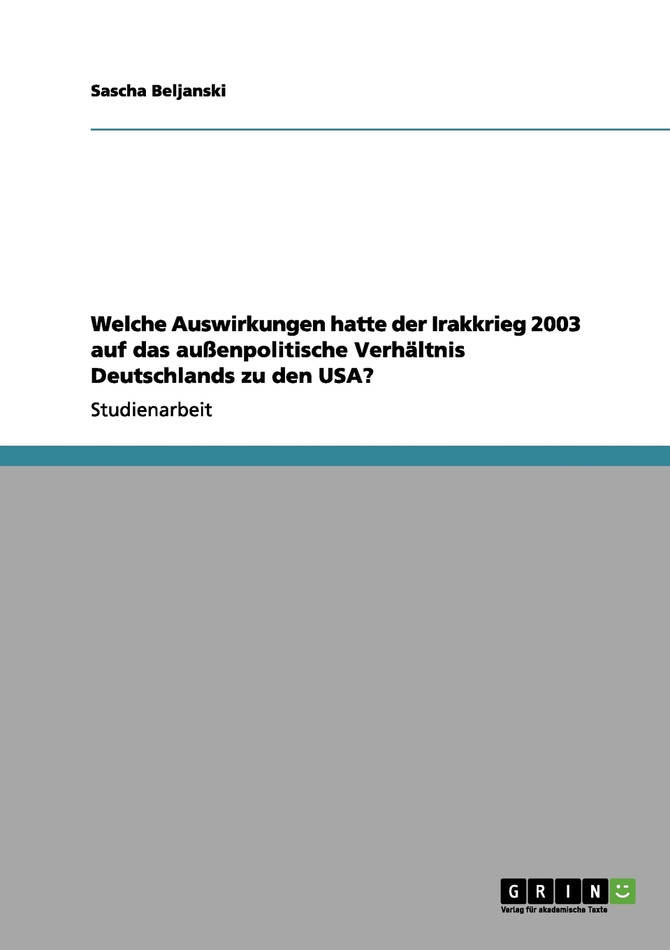 Welche Auswirkungen hatte der Irakkrieg 2003 auf das außenpolitische Verhältnis Deutschlands zu den USA?