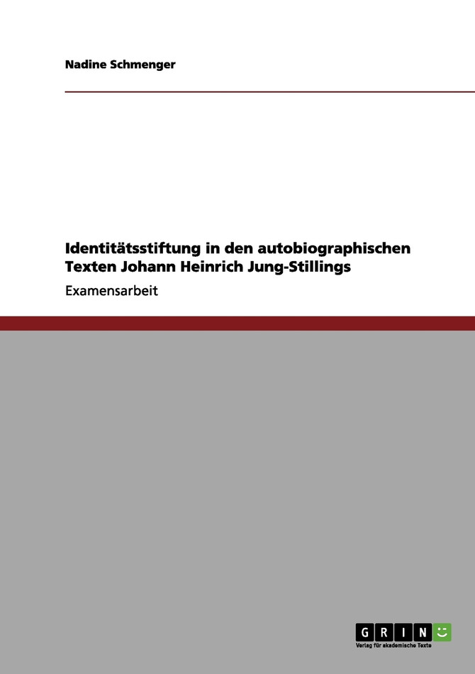 Identitätsstiftung in den autobiographischen Texten Johann Heinrich Jung-Stillings