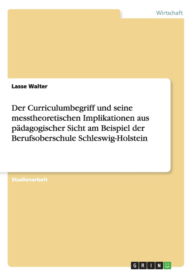 Der Curriculumbegriff und seine messtheoretischen Implikationen aus pädagogischer Sicht am Beispiel der Berufsoberschule Schleswig-Holstein