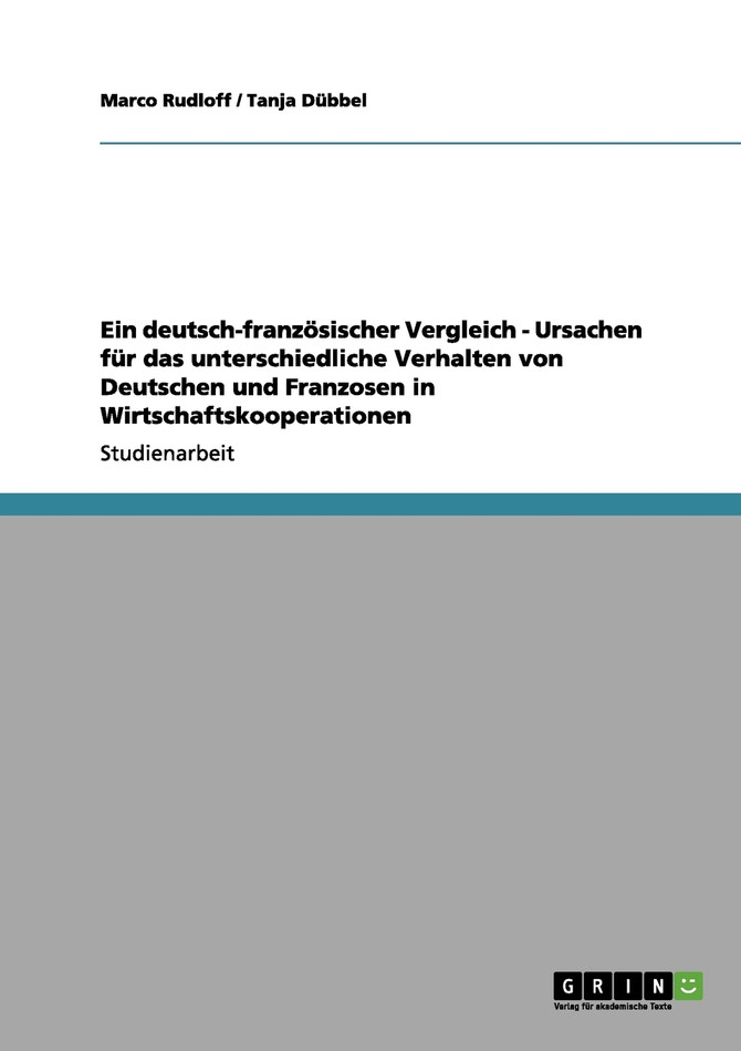 Ein deutsch-französischer Vergleich - Ursachen für das unterschiedliche Verhalten von Deutschen und Franzosen in Wirtschaftskooperationen