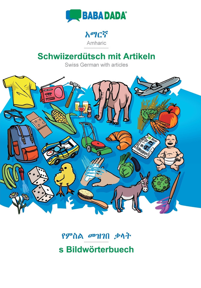 BABADADA, Amharic (in Geʽez script) - Schwiizerdütsch mit Artikeln, visual dictionary (in Geʽez script) - s Bildwörterbuech