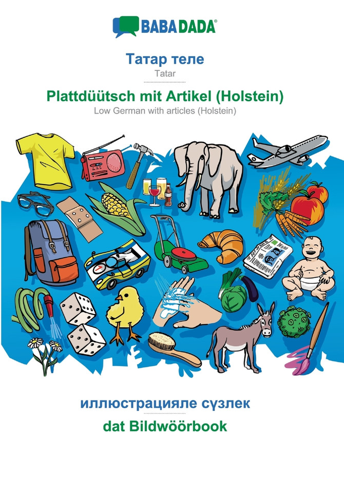 BABADADA, Tatar (in cyrillic script) - Plattdüütsch mit Artikel (Holstein), visual dictionary (in cyrillic script) - dat Bildwöörbook