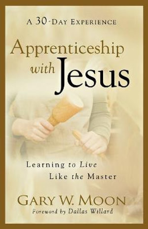 Apprenticeship with Jesus - Learning to Live Like the Master
