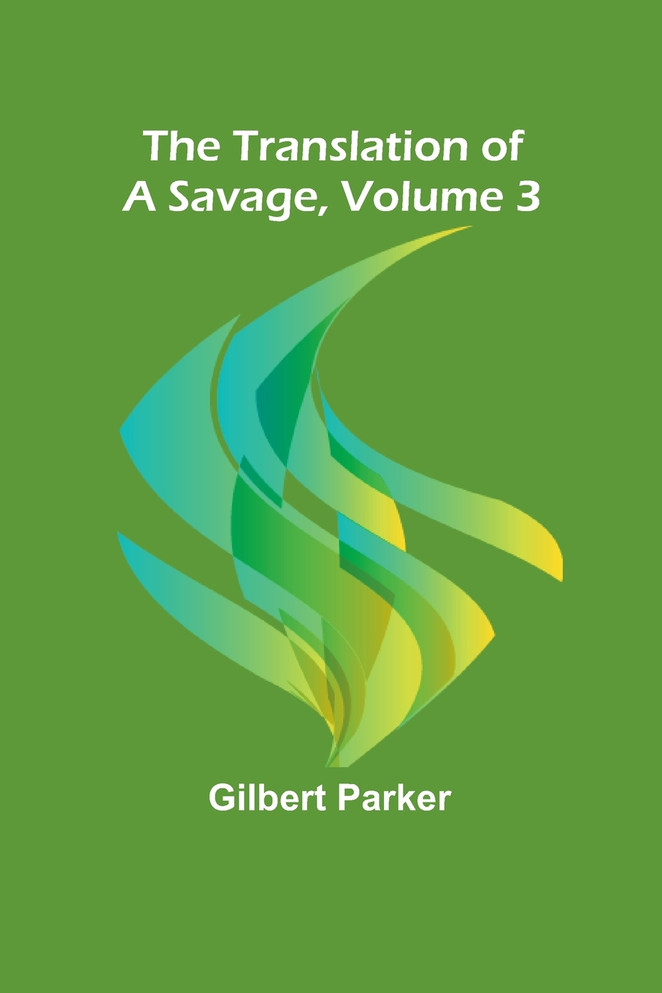 The Translation of a Savage, Volume 3