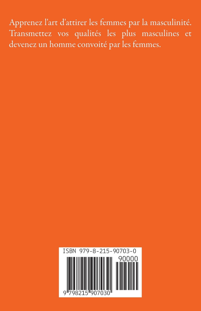 Attirer les Femmes par la Masculinité