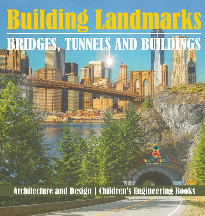 Building Landmarks - Bridges, Tunnels and Buildings - Architecture and Design | Children's Engineering Books