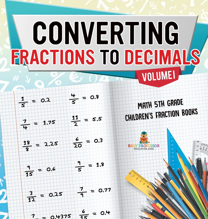 Converting Fractions to Decimals Volume I - Math 5th Grade | Children's Fraction Books