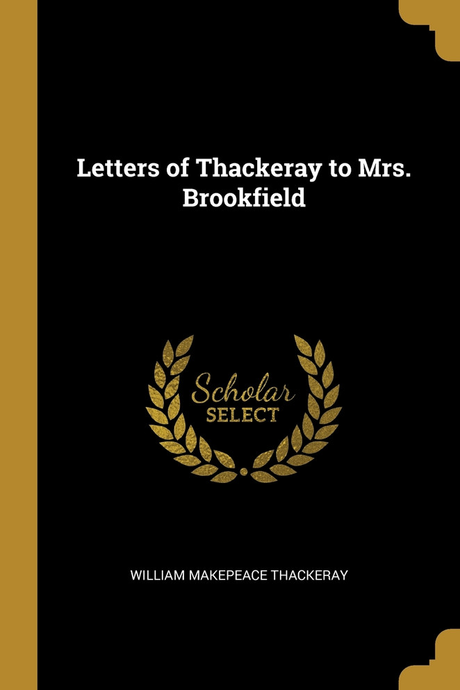 Letters of Thackeray to Mrs. Brookfield