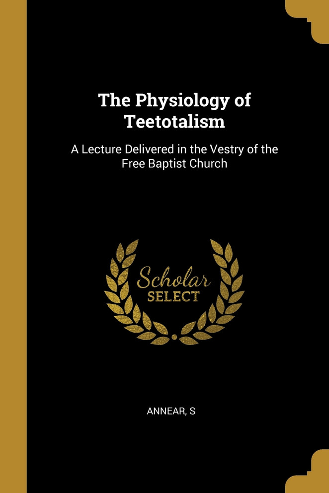 The Physiology of Teetotalism