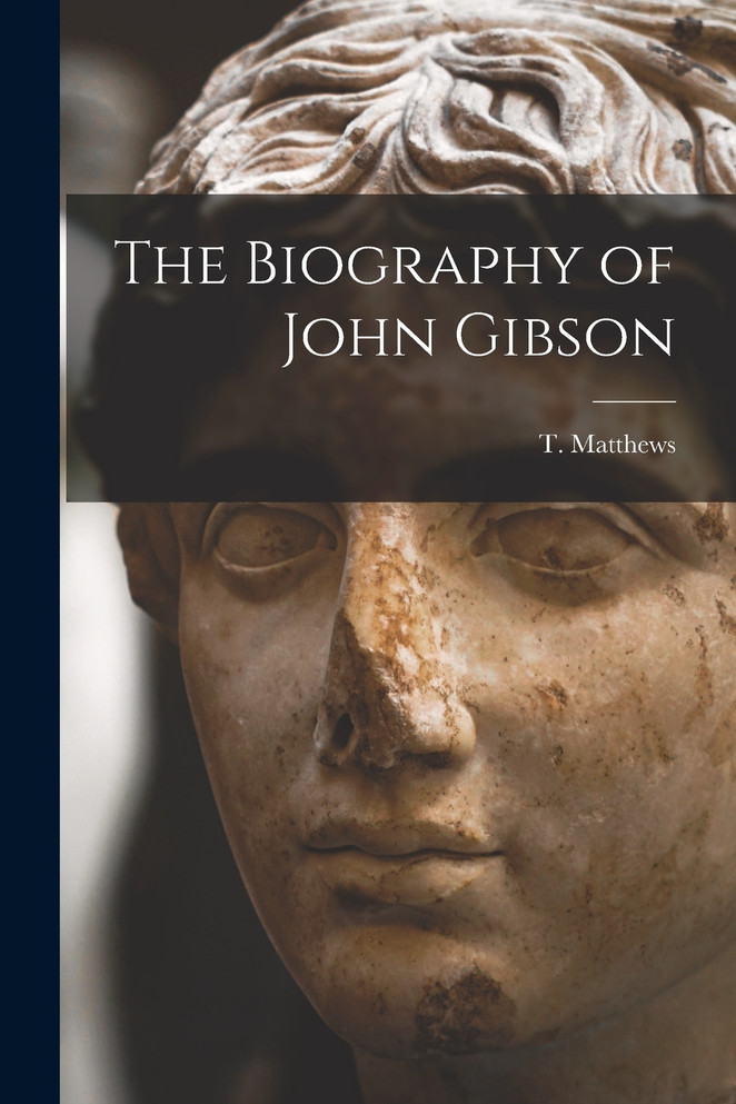 The Biography of John Gibson