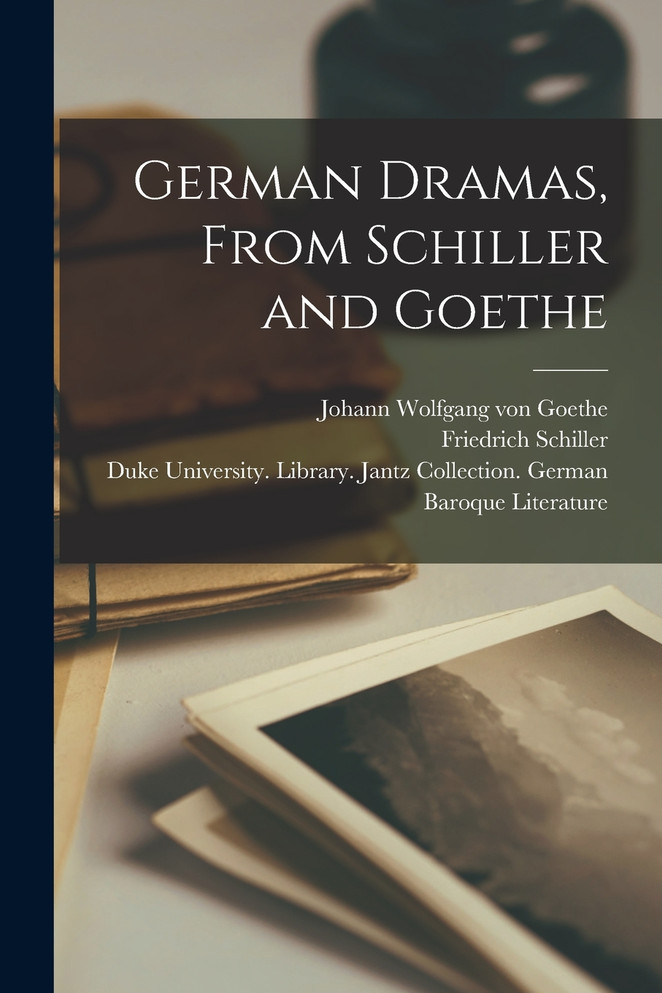German Dramas, from Schiller and Goethe