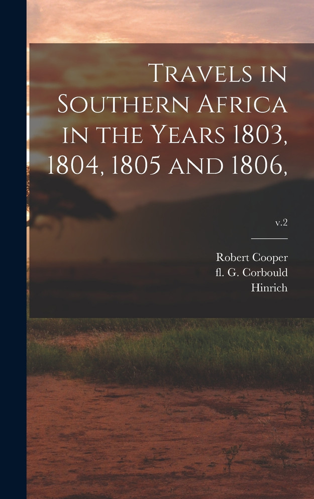 Travels in Southern Africa in the Years 1803, 1804, 1805 and 1806,; v.2