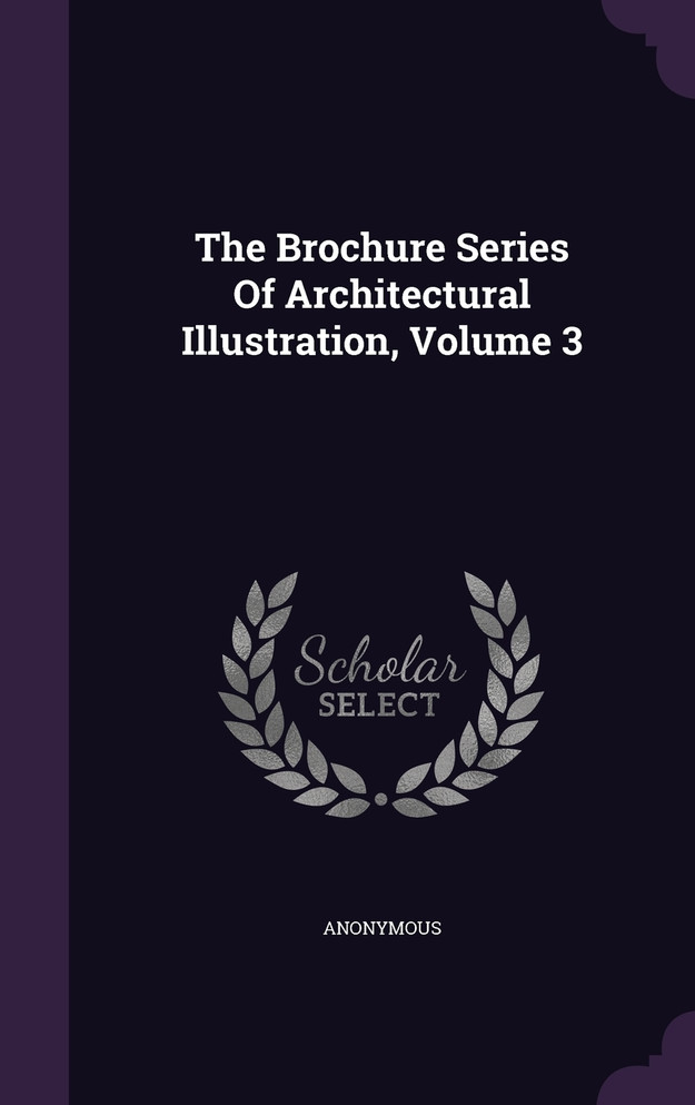 The Brochure Series Of Architectural Illustration, Volume 3